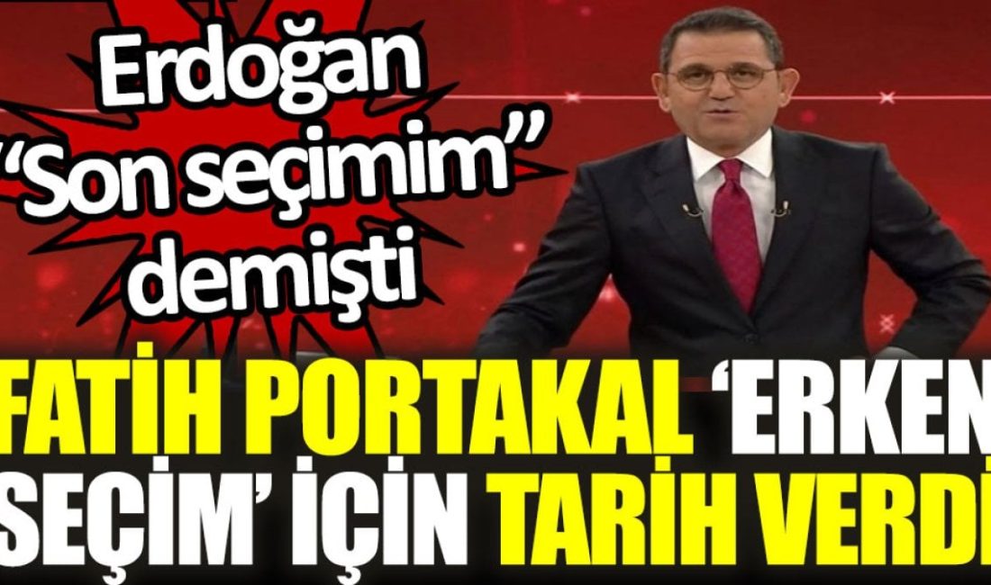 Fatih Portakal, Erdoğan’ın ‘Son Seçimim’ Açıklamasına Yanıt: Erken Seçim Tarihi Verdi