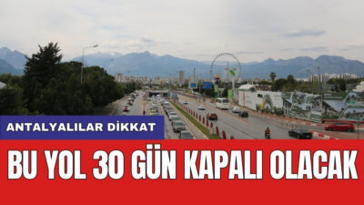 Antalya’da trafik akışını değiştiren büyük değişiklik: Bu yol 30 gün kapalı olacak